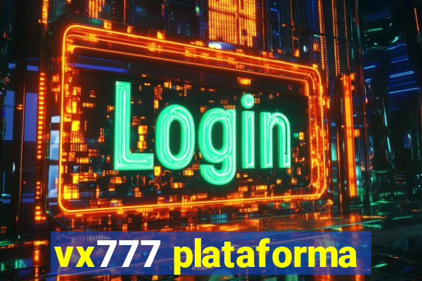 vx777 plataforma
